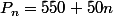 P_n = 550+50n
